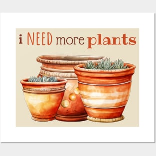 I Need More Plants In Terracotta Pots Posters and Art